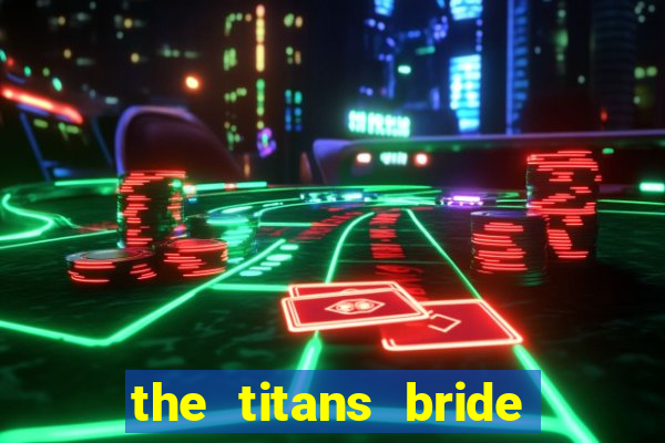 the titans bride cap 1